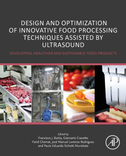 Design and Optimization of Innovative Food Processing Techniques Assisted by Ultrasound: Developing Healthier Sustainable Products