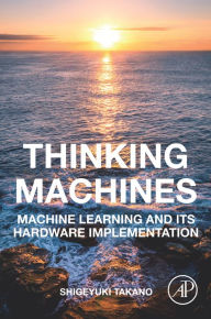 Title: Thinking Machines: Machine Learning and Its Hardware Implementation, Author: Shigeyuki Takano