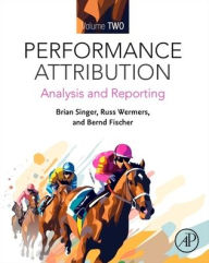 Title: Performance Attribution Volume 2: Analysis and Reporting, Author: Brian Singer