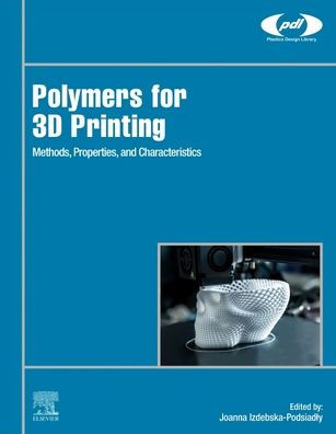 Polymers for 3D Printing: Methods, Properties, and Characteristics