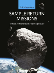 Title: Sample Return Missions: The Last Frontier of Solar System Exploration, Author: Andrea Longobardo