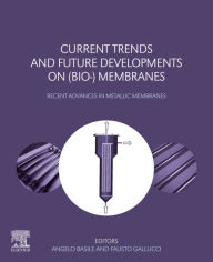 Title: Current Trends and Future Developments on (Bio-) Membranes: Recent Advances in Metallic Membranes, Author: Angelo Basile