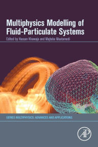 Title: Multiphysics Modelling of Fluid-Particulate Systems, Author: Hassan Khawaja