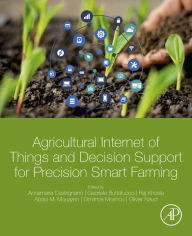Title: Agricultural Internet of Things and Decision Support for Precision Smart Farming, Author: Annamaria Castrignano