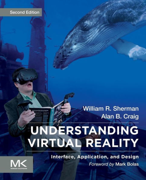 Understanding Virtual Reality: Interface, Application, and Design / Edition 2