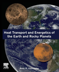 Title: Heat Transport and Energetics of the Earth and Rocky Planets, Author: Anne Hofmeister