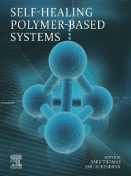 Title: Self-Healing Polymer-Based Systems, Author: Sabu Thomas