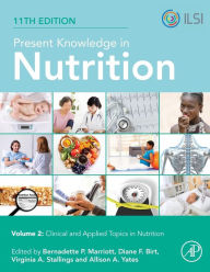 Title: Present Knowledge in Nutrition: Clinical and Applied Topics in Nutrition / Edition 11, Author: Bernadette P. Marriott