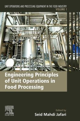 Engineering Principles of Unit Operations Food Processing: and Processing Equipment the Industry
