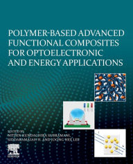 Title: Polymer-Based Advanced Functional Composites for Optoelectronic and Energy Applications, Author: Nithin Kundachira Subramani