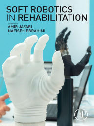 Title: Soft Robotics in Rehabilitation, Author: Amir Jafari