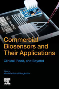 Title: Commercial Biosensors and Their Applications: Clinical, Food, and Beyond, Author: Mustafa Kemal Sezgintürk