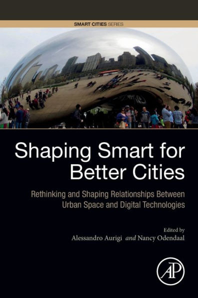 Shaping Smart for Better Cities: Rethinking and Relationships between Urban Space Digital Technologies