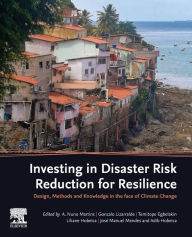 Title: Investing in Disaster Risk Reduction for Resilience: Design, Methods and Knowledge in the face of Climate Change, Author: A. Nuno Martins