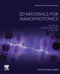 Title: 2D Materials for Nanophotonics, Author: Young Min Jhon