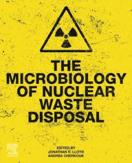 Title: The Microbiology of Nuclear Waste Disposal, Author: Jonathan R. Lloyd