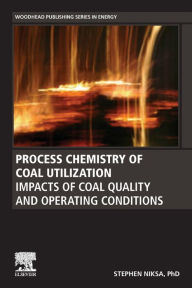 Title: Process Chemistry of Coal Utilization: Impacts of Coal Quality and Operating Conditions, Author: Stephen Niksa