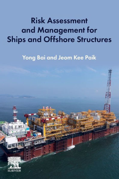 Risk Assessment and Management for Ships and Offshore Structures