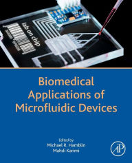 Title: Biomedical Applications of Microfluidic Devices, Author: Michael R. Hamblin