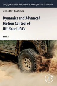 Title: Dynamics and Advanced Motion Control of Off-Road UGVs, Author: Yue Ma