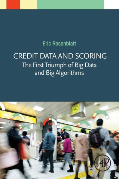 Credit Data and Scoring: The First Triumph of Big Data and Big Algorithms