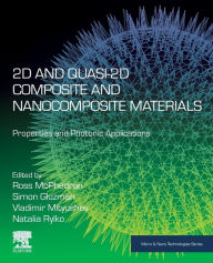 Title: 2D and Quasi-2D Composite and Nanocomposite Materials: Properties and Photonic Applications, Author: Ross McPhedran