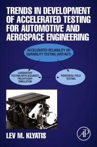 Title: Trends in Development of Accelerated Testing for Automotive and Aerospace Engineering, Author: Habilitated Dr.-Ing. Klyatis PhD