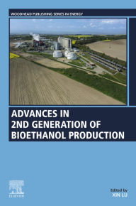 Title: Advances in 2nd Generation of Bioethanol Production, Author: Xin Lu