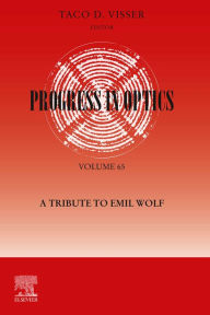 Title: Progress in Optics: A Tribute to Emil Wolf: A Tribute to Emil Wolf, Author: Taco Visser