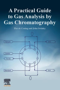 Title: A Practical Guide to Gas Analysis by Gas Chromatography, Author: John Swinley