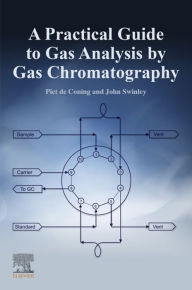 Title: A Practical Guide to Gas Analysis by Gas Chromatography, Author: John Swinley