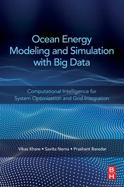 Ocean Energy Modeling and Simulation with Big Data: Computational Intelligence for System Optimization and Grid Integration