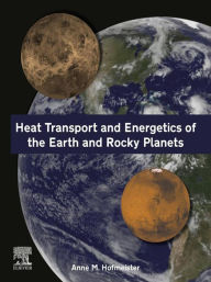 Title: Heat Transport and Energetics of the Earth and Rocky Planets, Author: Anne Hofmeister