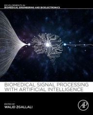 Title: Biomedical Signal Processing and Artificial Intelligence in Healthcare, Author: Walid A. Zgallai
