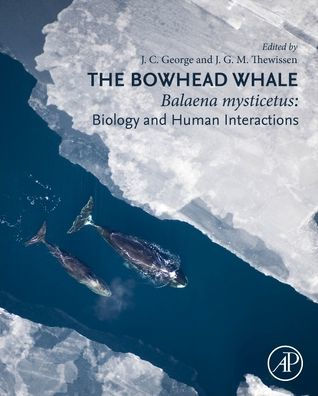 The Bowhead Whale: Balaena Mysticetus: Biology and Human Interactions