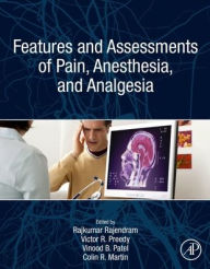 Title: Features and Assessments of Pain, Anesthesia, and Analgesia, Author: Rajkumar Rajendram AKC