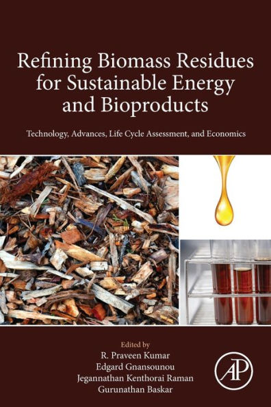 Refining Biomass Residues for Sustainable Energy and Bioproducts: Technology, Advances, Life Cycle Assessment, and Economics