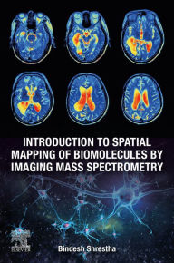 Title: Introduction to Spatial Mapping of Biomolecules by Imaging Mass Spectrometry, Author: Bindesh Shrestha