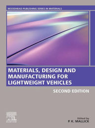 Title: Materials, Design and Manufacturing for Lightweight Vehicles, Author: P.K. Mallick