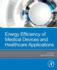 Title: Energy Efficiency of Medical Devices and Healthcare Applications, Author: Amr Mohamed