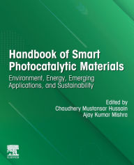 Title: Handbook of Smart Photocatalytic Materials: Environment, Energy, Emerging Applications and Sustainability, Author: Chaudhery Mustansar Hussain PhD
