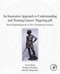Title: An Innovative Approach to Understanding and Treating Cancer: Targeting pH: From Etiopathogenesis to New Therapeutic Avenues, Author: Tomas Koltai PhD.