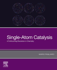 Title: Single-Atom Catalysis: A Forthcoming Revolution in Chemistry, Author: Mario Pagliaro