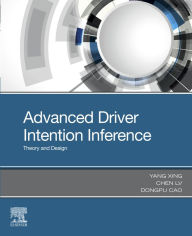 Title: Advanced Driver Intention Inference: Theory and Design, Author: Yang Xing