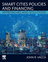Title: Smart Cities Policies and Financing: Approaches and Solutions, Author: John R. Vacca