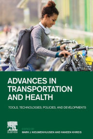 Title: Advances in Transportation and Health: Tools, Technologies, Policies, and Developments, Author: Mark Nieuwenhuijsen