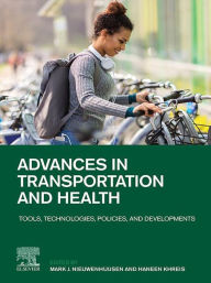 Title: Advances in Transportation and Health: Tools, Technologies, Policies, and Developments, Author: Mark Nieuwenhuijsen