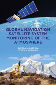Title: Global Navigation Satellite System Monitoring of the Atmosphere, Author: Guergana Guerova