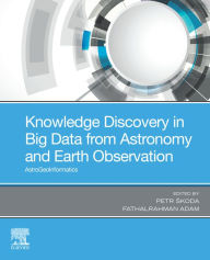 Title: Knowledge Discovery in Big Data from Astronomy and Earth Observation: Astrogeoinformatics, Author: Petr Skoda