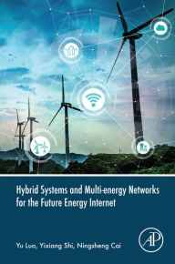 Title: Hybrid Systems and Multi-energy Networks for the Future Energy Internet, Author: Yu Luo